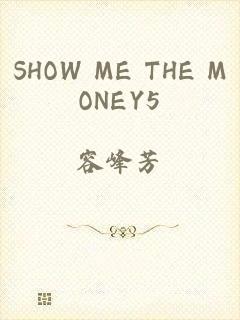 SHOW ME THE MONEY5